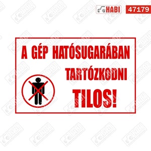 A gép hatósugarában tartózkodni tilos matrica, 250x160mm